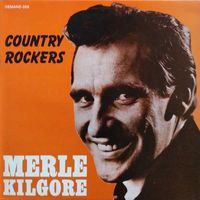 Merle Kilgore - Country Rockers